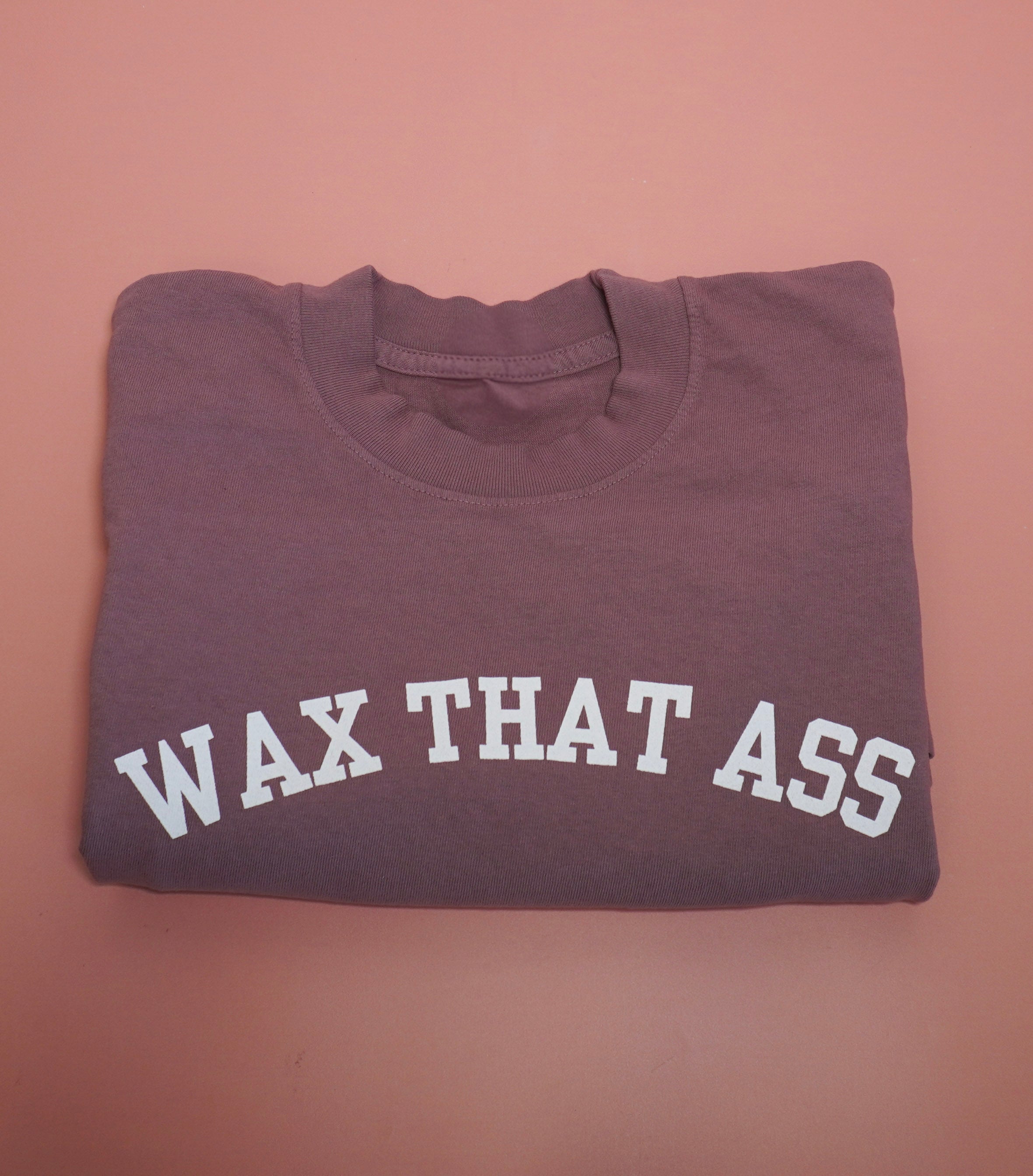 Wax That Ass - Cropped Tee
